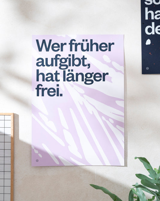 Siebdruck Poster »Wer früher aufgibt«